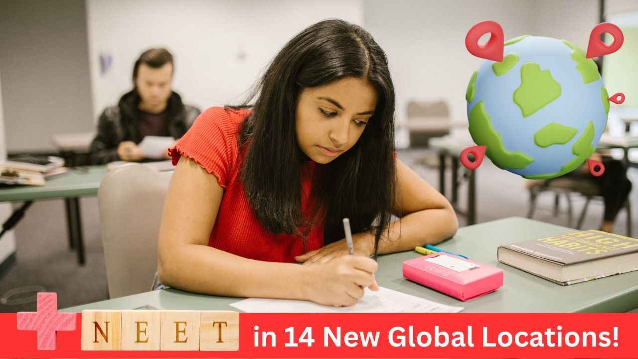 NEET-UG 2024: Exam Now in 14 New International Locations!