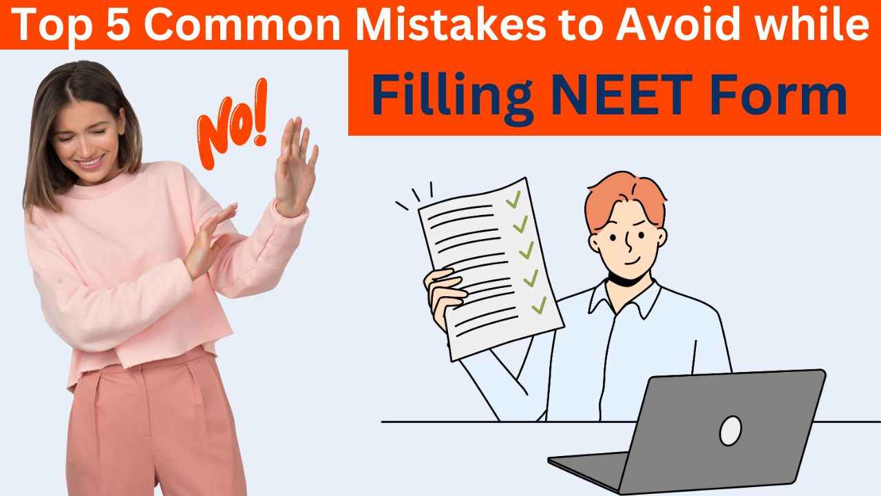 Top 5 Common Mistakes to Avoid When Filling NEET UG 2024 Application Form